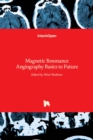 Magnetic Resonance Angiography : Basics to Future - Book