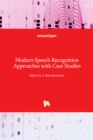 Modern Speech Recognition : Approaches with Case Studies - Book