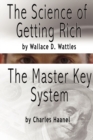 The Science of Getting Rich by Wallace D. Wattles and the Master Key System by Charles F. Haanel - Book