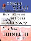 The Wisdom of William H. Danforth, James Allen & Arnold Bennett- Including : I Dare You!, as a Man Thinketh & How to Live on 24 Hours a Day - Book