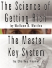 The Science of Getting Rich by Wallace D. Wattles AND The Master Key System by Charles Haanel - Book