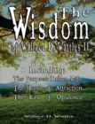 The Wisdom of Wallace D. Wattles II - Including : The Purpose Driven Life, the Law of Attraction & the Law of Opulence - Book