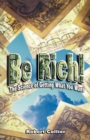 Be Rich ! : The Science of Getting What You Want - Book