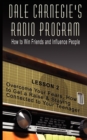 Dale Carnegie's Radio Program : How to Win Friends and Influence People - Lesson 2: Overcome Your Fears, How to Get a Raise & Staying Connected to Your Teenager - Book