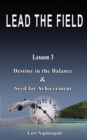 Lead the Field by Earl Nightingale - Lesson 3 : Destiny in the Balance & Seed for Achievement - Book