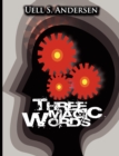 Three Magic Words : The Key to Power, Peace and Plenty - Book