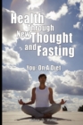 Health Through New Thought and Fasting - You : On a Diet - Book