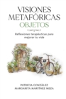 Visiones Metaforicas OBJETOS : Reflexiones terapeuticas para mejorar tu vida - Book