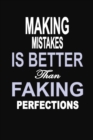 Making Mistakes is Better Than Faking Perfections : 100 Pages 6 X 9 Wide Ruled Line Paper Motivational Quote Notebook Journal - Book