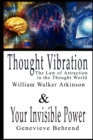 Thought Vibration or the Law of Attraction in the Thought World & Your Invisible Power By William Walker Atkinson and Genevieve Behrend - 2 Bestsellers in 1 Book - Book