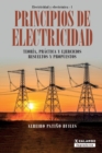 Principios de electricidad : Teor?a, pr?ctica y ejercicios resueltos y propuestos - Book