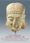 Ancient Cypriot Art in the National Archaeology Museum of Athens (English language edition) - Book