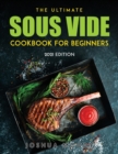 The Ultimate Sous Vide Cookbook for Beginners : 2021 Edition - Book