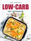 The Perfect Low-Carb Diet Cookbook : Easy and Delicious Recipes for the Whole Family - Book