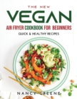 The New Vegan Air Fryer Cookbook for Beginners : Quick & Healthy Recipes - Book