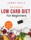 The Easiest Low Carb Diet for Beginners : Low Carb Meals for One - Book
