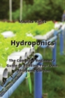 Hydroponics : The Complete Beginner's Guide to Building Your Own Hydroponic Garden - Book