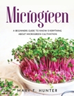 Microgreen : A beginners guide to know everything about microgreen cultivation - Book