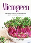 Microgreen : A beginners guide to know everything about microgreen cultivation - Book