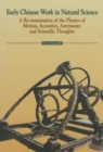 Early Chinese Work in Natural Science : A Re-examination of the Physics of Motion, Acoustics, Astronomy and Scientific Thoughts - Book
