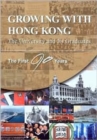 Growing with Hong Kong - The University and Its Graduates: The First 90 Years - Book