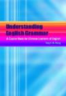 Understanding English Grammar : A Course Book for Chinese Learners of English - Book