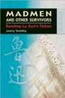 Madmen and Other Survivors - Reading Lu Xun's Fiction - Book