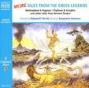 More Tales from the Greek Legends : Bellerophon and The Chimera, Orpheus and Eurydice, Narcissus and Echo and Other Tales - Book