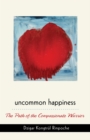 Uncommon Happiness : The Path of the Compassionate Warrior - Book