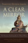 A Clear Mirror : The Visionary Autobiography of a Tibetan Master - Book