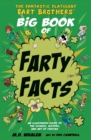 The Fantastic Flatulent Fart Brothers' Big Book of Farty Facts : An Illustrated Guide to the Science, History, and Art of Farting; UK/international edition - Book
