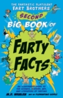 The Fantastic Flatulent Fart Brothers' Second Big Book of Farty Facts : An Illustrated Guide to the Science, History, Art, and Literature of Farting (Humorous non-fiction book for kids); UK/internatio - Book