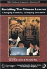 Revisiting the Chinese Learner - Changing Contexts , Changing Education - Book