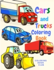Cars and Trucks : Book for Kids With Beautiful Cars and Trucks to Color - Classic Cars, Trucks, SUVs, Monster Trucks, Tanks, Trains, Tractors and More! - Book