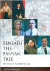 Beneath the Banyan Tree - My Famiy Chronicles - Book