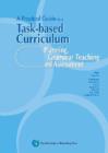 A Practical Guide to a Task-Based Curriculum : Planning, Grammar Teaching and Assessment - Book