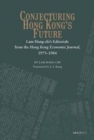 Conjecturing Hong Kong's Future - Lam Hang-chi's Editorials from the Hong Kong Economic Journal, 1975-1984 - Book