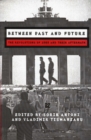 Between Past and Future : The Revolution of 1989 and Their Aftermath - eBook