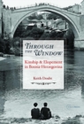 Through the Window : Kinship and Elopement in Bosnia-Herzegovina - eBook