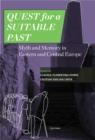 Quest for a Suitable Past : Myth and Memory in Central and Eastern Europe - eBook