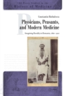 Physicians, Peasants and Modern Medicine : Imagining Rurality in Romania, 1860-1910 - Book