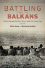 Battling over the Balkans : Historiographical Questions and Controversies - eBook