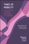 Times of Mobility : Transnational Literature and Gender in Translation - eBook