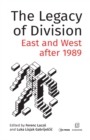 The Legacy of Division : East and West after 1989 - eBook