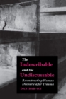 The Indescribable and the Undiscussable : Reconstructing Human Discourse after Trauma - eBook