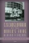 Czechoslovakia at the World’s Fairs : Behind the FacAde - Book