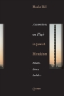 Ascensions on High in Jewish Mysticism : Pillars, Lines, Ladders - Book
