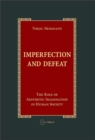 Imperfection and Defeat : The Role of Aesthetic Imagination in Human Society - Book