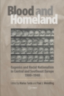 Blood and Homeland : Eugenics and Racial Nationalism in Central and Southeast Europe, 1900-1940 - Book