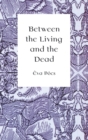 Between the Living and the Dead : A Perspective on Witches and Seers in the Early Modern Age - Book